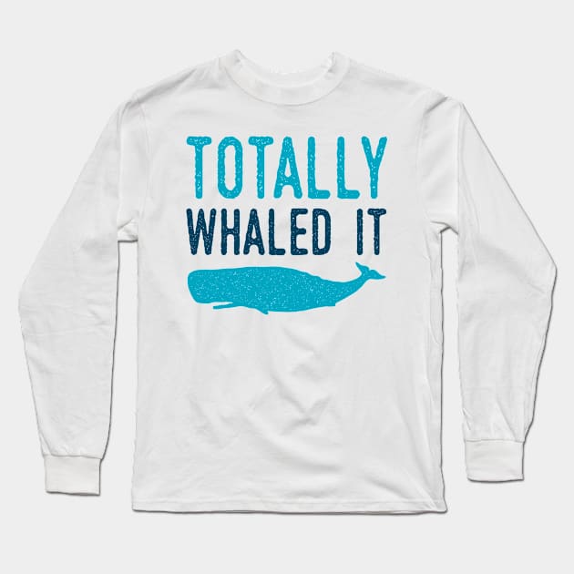 Whaled It Long Sleeve T-Shirt by oddmatter